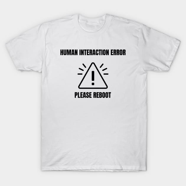 Human Interaction Error.  Please Reboot. T-Shirt by FairyMay